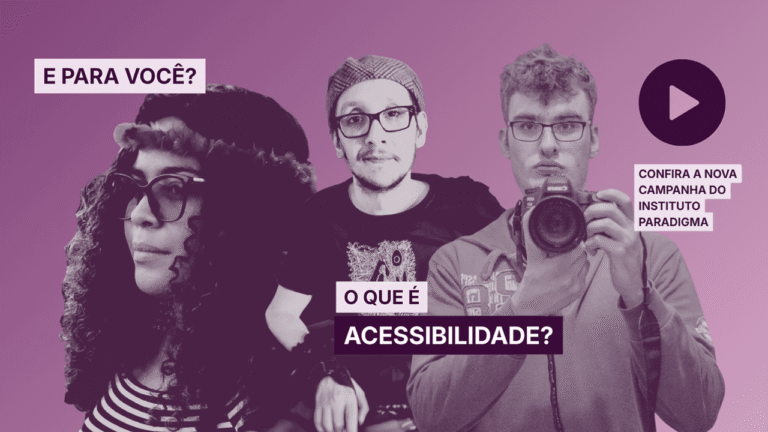 Banner com três jovens e a pergunta 'E para você? O que é acessibilidade?'. Botão play para campanha do Instituto Paradigma.