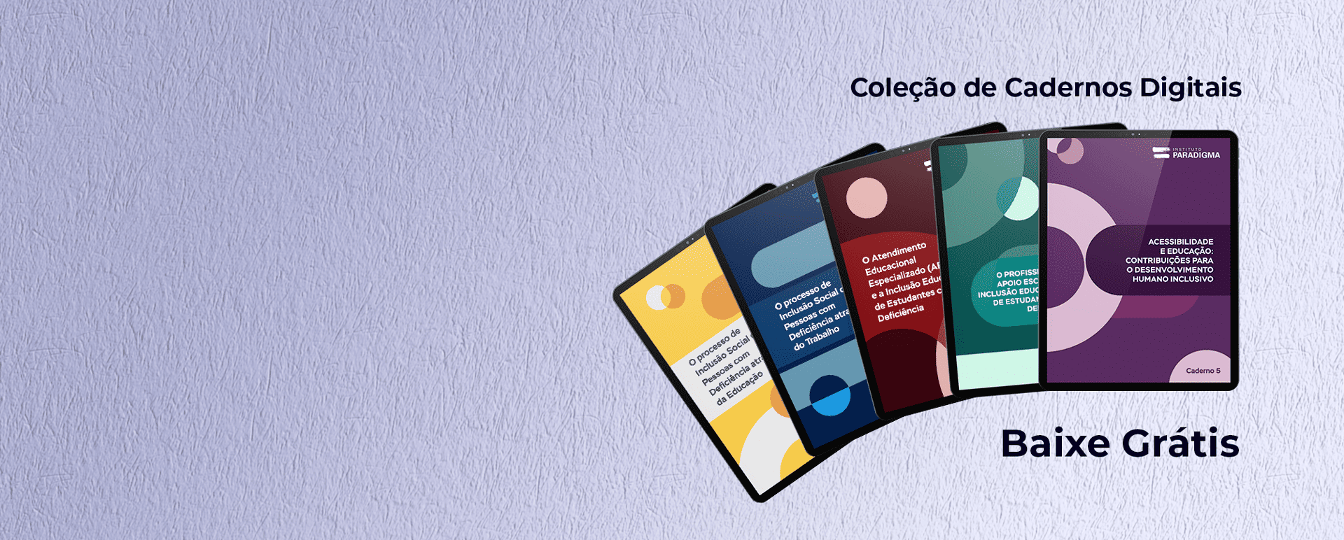 Banner 'Coleção de Cadernos Digitais - Baixe Grátis'. Cinco tablets dispostos em leque exibem capas coloridas do Instituto Paradigma.
