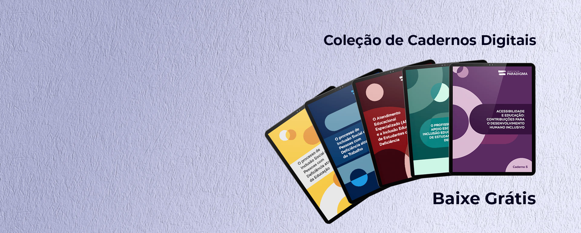 Banner 'Coleção de Cadernos Digitais - Baixe Grátis'. Cinco tablets dispostos em leque exibem capas coloridas do Instituto Paradigma.